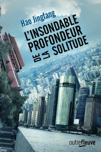 L'insondable profondeur de la solitude - Hao Jingfang ; Vallet Michel