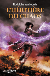 L'héritière du Chaos Tome 1 : L'héritière du chaos - Vanhoorde Rodolphe