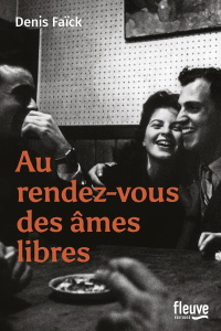 Au rendez-vous des âmes libres - Faïck Denis
