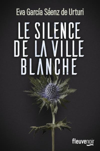 Le silence de la ville blanche - Garcia Saenz de Urturi Eva ; Vernant Judith