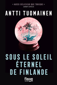 Sous le soleil éternel de Finlande - Tuomainen Antti ; Maurice Céline