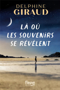 Là où les souvenirs se révèlent - Giraud Delphine