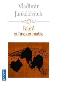 Fauré et l'inexprimable - Jankélévitch Vladimir