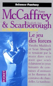 La trilogie des forces Tome 3 : Le jeu des forces - McCaffrey Anne ; Scarborough Elizabeth-Ann