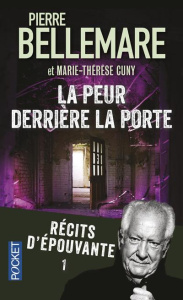 La peur derrière la porte : Récits d'épouvante. Tome 1 - Bellemare Pierre ; Cuny Marie-Thérèse