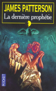 La dernière prophétie - Patterson James - Antoine Joseph