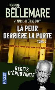 La peur derrière la porte : Récits d'épouvante. Tome 2 - Bellemare Pierre ; Cuny Marie-Thérèse