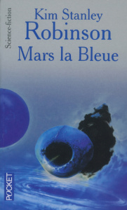 Mars la bleue - Robinson Kim Stanley ; Haas Dominique