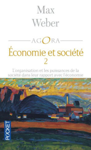 Economie et société. Tome 2, L'organisation et les puissances de la société dans leur rapport avec l - Weber Max ; Chavy Jacques ; Dampierre Eric de