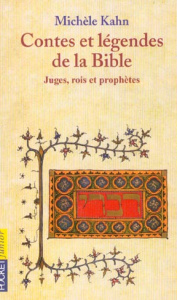 Contes et légendes de la Bible Tome 2 : Juges, rois et prophètes - Kahn Michèle