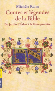 Contes et légendes de la Bible Tome 1 : Du jardin d'Eden à la Terre promise - Kahn Michèle