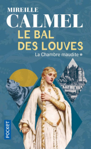 Le bal des louves Tome 1 : La chambre maudite - Calmel Mireille