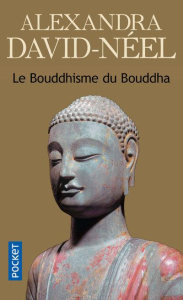 Le bouddhisme du Bouddha - David-Néel Alexandra