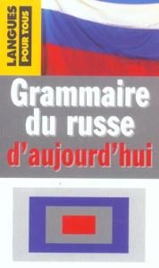Grammaire du russe d'aujourd'hui. 2e édition revue et corrigée - Chicouène Michel