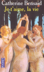 Je t'aime, la vie - Bensaid Catherine