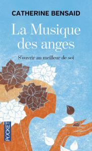 La musique des anges. S'ouvrir au meilleur de soi - Bensaid Catherine