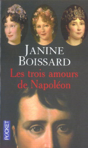 Les trois amours de Napoléon - Boissard Janine
