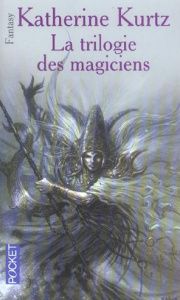 La trilogie des magiciens - Kurtz Katherine ; Abadia Guy