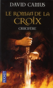 Le Roman de la Croix Tome 3 : Crucifère - Camus David