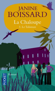 La Chaloupe Tome 1 : Le Talisman - Boissard Janine