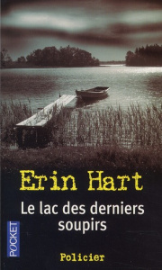 Le Lac des derniers soupirs - Hart Erin - Grellier Armelle - Grellier Frédéric