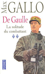 De Gaulle. Tome 2, La solitude du combattant - Gallo Max
