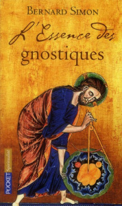 L'essence des gnostiques - Simon Bernard ; Elsen Marie-Claude