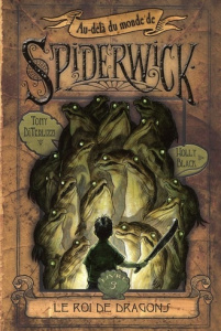 Au-delà du monde de Spiderwick Tome 3 : Le roi de dragons - DiTerlizzi Tony ; Black Holly ; Dieuaide Sophie