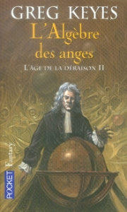 L'âge de la déraison Tome 2 : L'Algèbre des anges - Keyes Greg ; Deparis Olivier