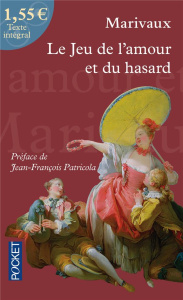 Le Jeu de l'amour et du hasard - Marivaux Pierre de ; Patricola Jean-François
