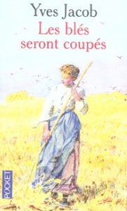 Les blés seront coupés - Jacob Yves