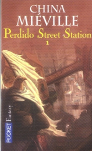 Perdido Street Station Tome 1 - Miéville China ; Mège Nathalie