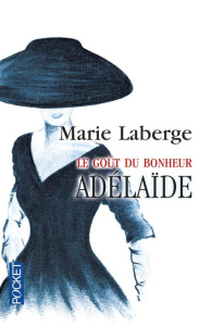 Le Goût du bonheur Tome 2 : Adélaïde - Laberge Marie