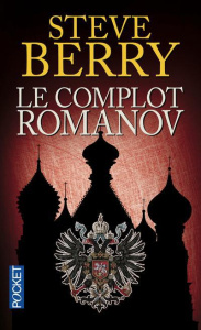Le complot Romanov - Berry Steve ; Morris-Dumoulin Gilles