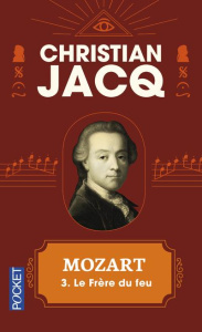 Mozart Tome 3 : Le frère du feu - Jacq Christian