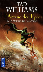L'Arcane des Epées Tome 3 : La maison de l'ancêtre - Williams Tad ; Collin Jacques