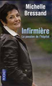 Infirmière. La passion de l'hôpital - Bressand Michelle ; De Bondt Frank