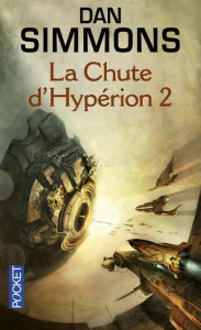 Les Cantos d'Hypérion Tome 4 : La chute d'Hypérion. Tome 2 - Simmons Dan ; Abadia Guy