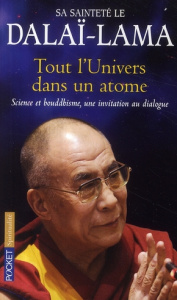 Tout l'univers dans un atome. Science et bouddhisme, une invitation au dialogue - DALAI-LAMA
