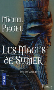 Les Immortels Tome 1 : Les mages de sumer - Pagel Michel