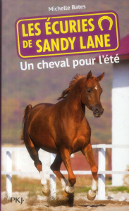Les écuries de Sandy Lane Tome 1 : Un cheval pour l'été - Bates Michelle ; Bouchareine Christine