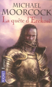 La trilogie de la quête d'Erekosë - Moorcock Michael ; Mousnier-Lompré Arnaud