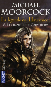 La légende de Hawkmoon Tome 6 : Le champion de Garathorm - Moorcock Michael ; Lebec Gérard