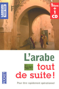 L'arabe tout de suite ! 1 livre 1 CD, Pour être rapidement opérationnel, avec 1 CD audio - Tabriz-Hubert Bissane