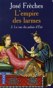 L'Empire des larmes Tome 2 : Le sac du Palais d'Eté - Frèches José