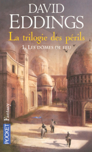 La trilogie des périls Tome 1 : Les dômes de feu - Eddings David ; Haas Dominique