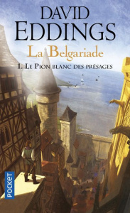 La Belgariade Tome 1 : Le pion blanc des présages - Eddings David ; Haas Dominique