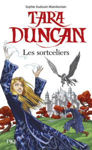 Tara Duncan Tome 1 : Les sortceliers - Audouin-Mamikonian Sophie