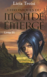 Chroniques du monde émergé Tome 3 : Le talisman du pouvoir - Troisi Licia