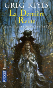 Les royaumes d'épines et d'os Tome 4 : La Dernière Reine - Keyes Greg ; Collin Jacques